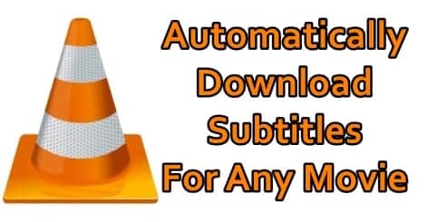 VLCメディアプレーヤーで字幕を自動的にダウンロードする方法