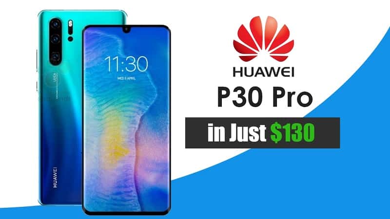 1150ドルのHuawei P30 Proが130ドルに値下げ