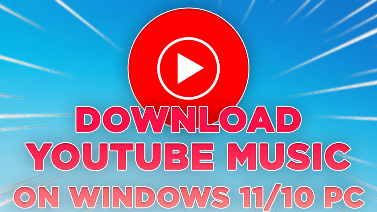 YouTube Music アプリを PC にダウンロードする方法 [Windows 11/10/7]